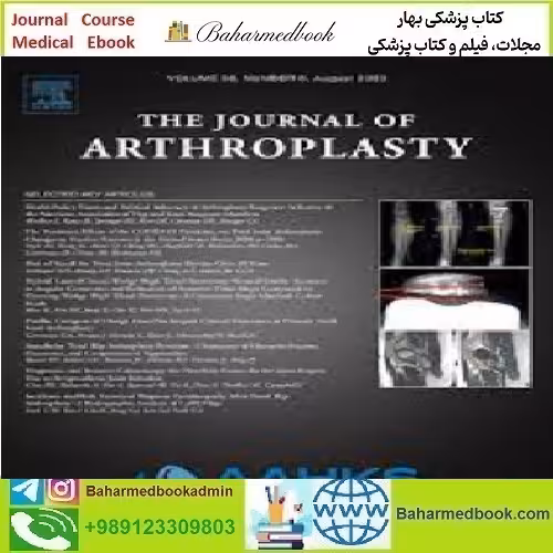 The Journal of Arthroplasty 2025 Full Archives TRUE PDF at 15€ - کتاب پزشکی بهار