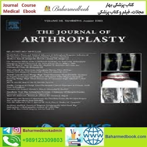 The Journal of Arthroplasty 2025 Full Archives TRUE PDF at 15€ - کتاب پزشکی بهار