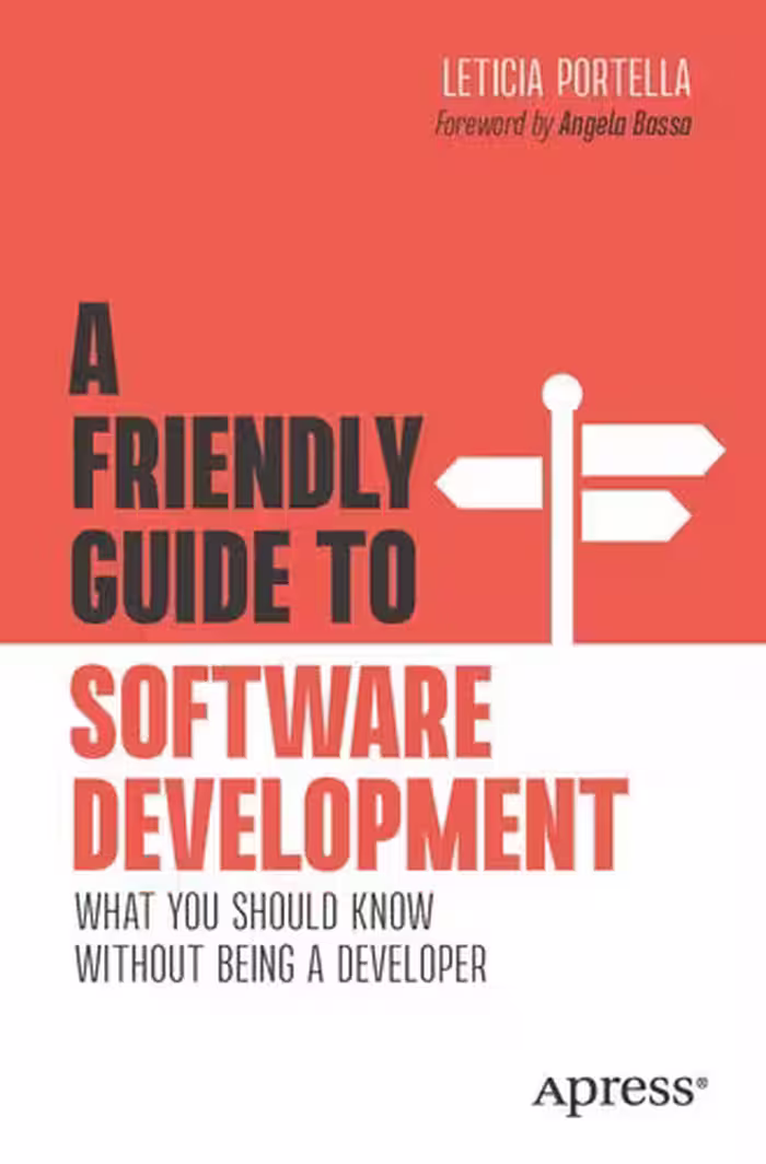 خرید و دانلود نسخه کامل کتاب A Friendly Guide to Software Development: What You Should Know Without Being a Developer
