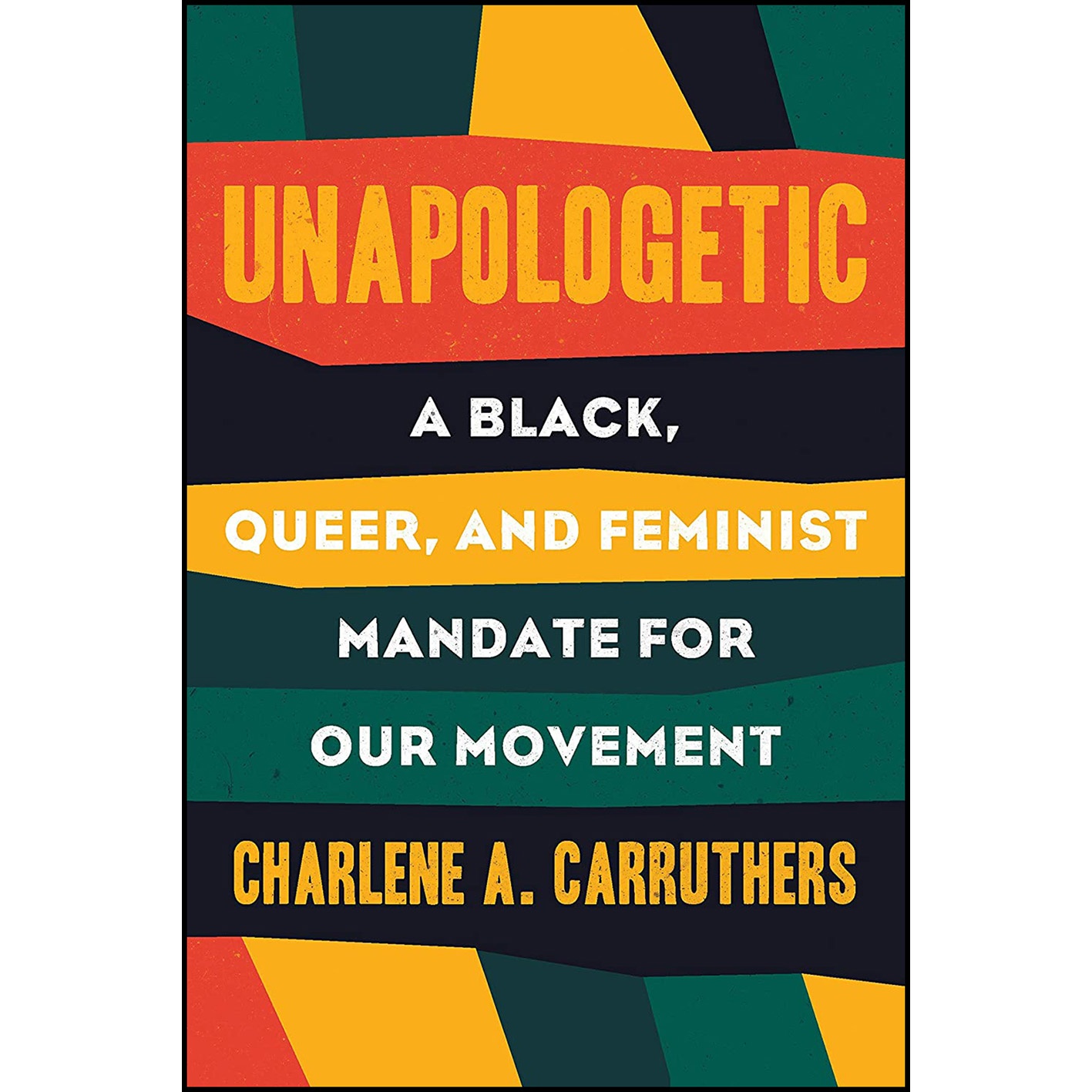 کتاب Unapologetic اثر Charlene A. Carruthers انتشارات Beacon Press