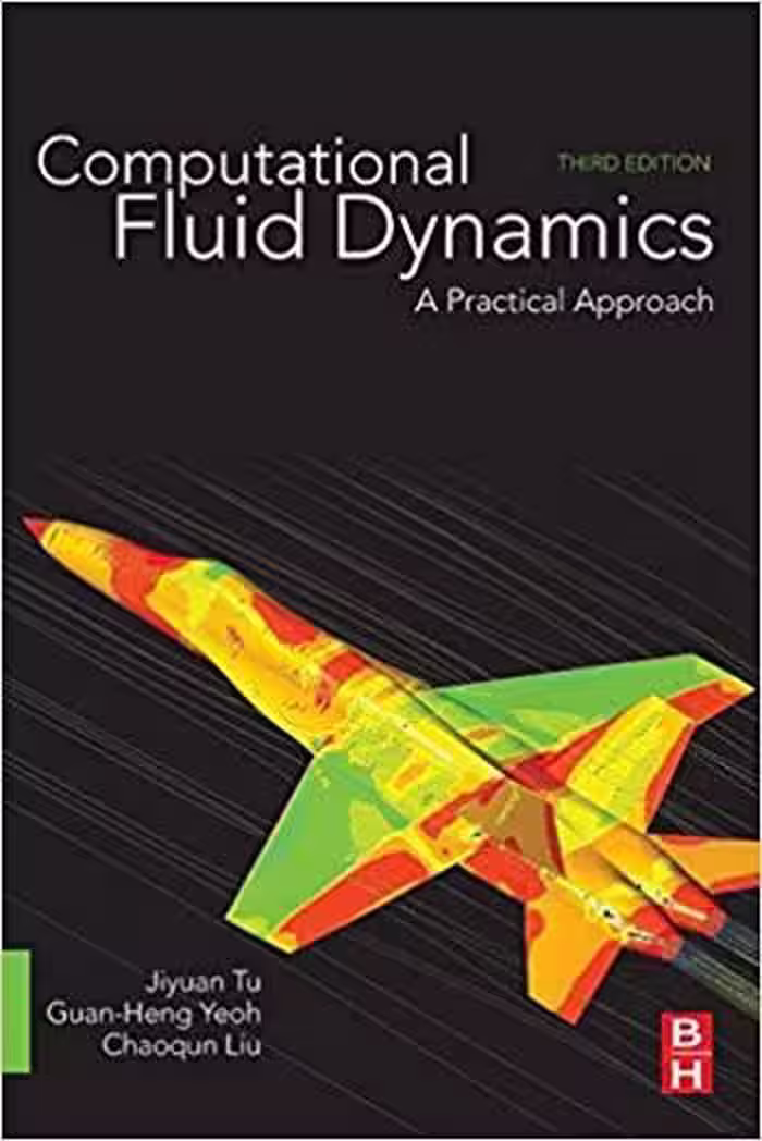 󾕇 دانلود کتاب Tu J., Computational Fluid Dynamics - A Practical Approach, 3rd ed, 2018 - دانلود کتاب های دانشگاهی