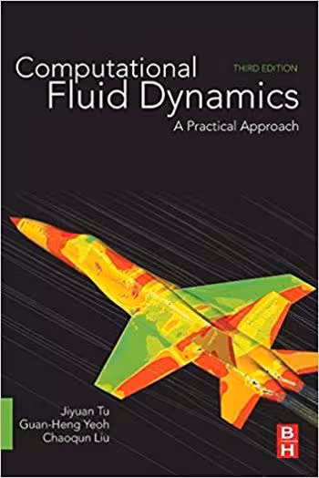 󾕇 دانلود کتاب Tu J., Computational Fluid Dynamics - A Practical Approach, 3rd ed, 2018 - دانلود کتاب های دانشگاهی