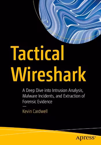 خرید و دانلود نسخه کامل کتاب Tactical Wireshark: A Deep Dive into Intrusion Analysis, Malware Incidents, and Extraction of Forensic Evidence