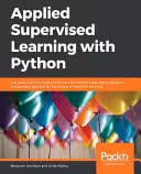 خرید و دانلود نسخه کامل کتاب Applied Supervised Learning with Python: Use Scikit-Learn to Build Predictive Models from Real-world Datasets and Prepare Yourself for the Future of Machine Learning