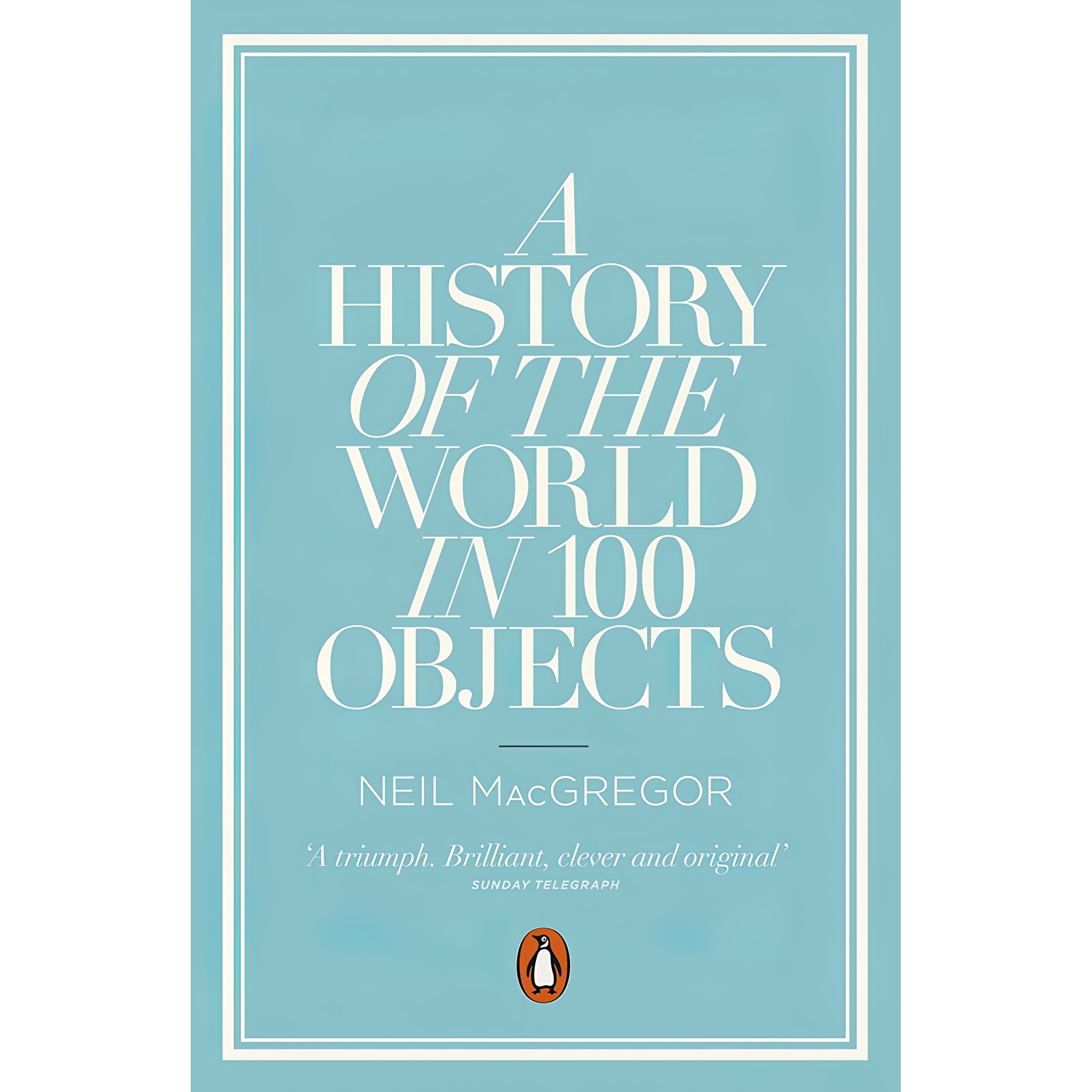 کتاب A History of the World in 100 Objects اثر Neil MacGregor انتشارات پنگوئین