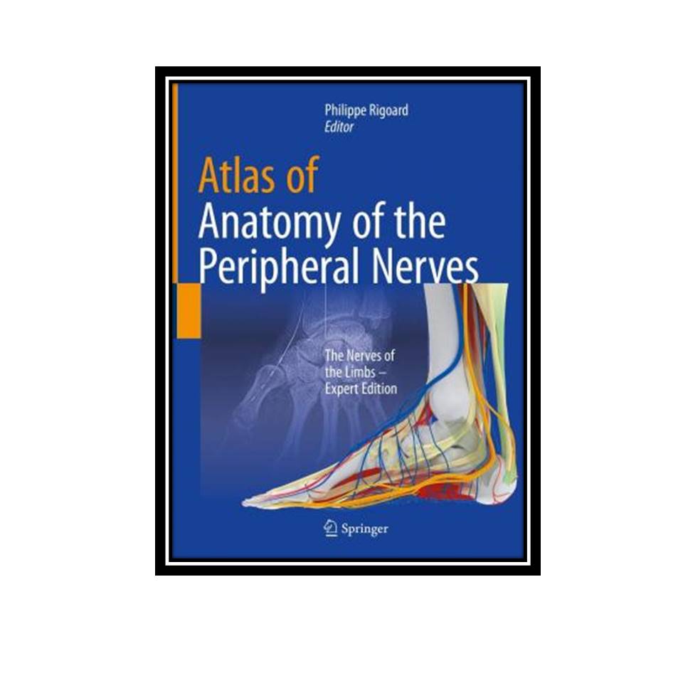 کتاب Atlas of Anatomy of the peripheral nerves: The Nerves of the Limbs اثر Philippe Rigoard انتشارات مولفین طلایی 