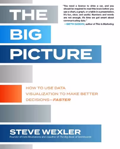 خرید و دانلود نسخه کامل کتاب The Big Picture: How to Use Data Visualization to Make Better Decisions―Faster