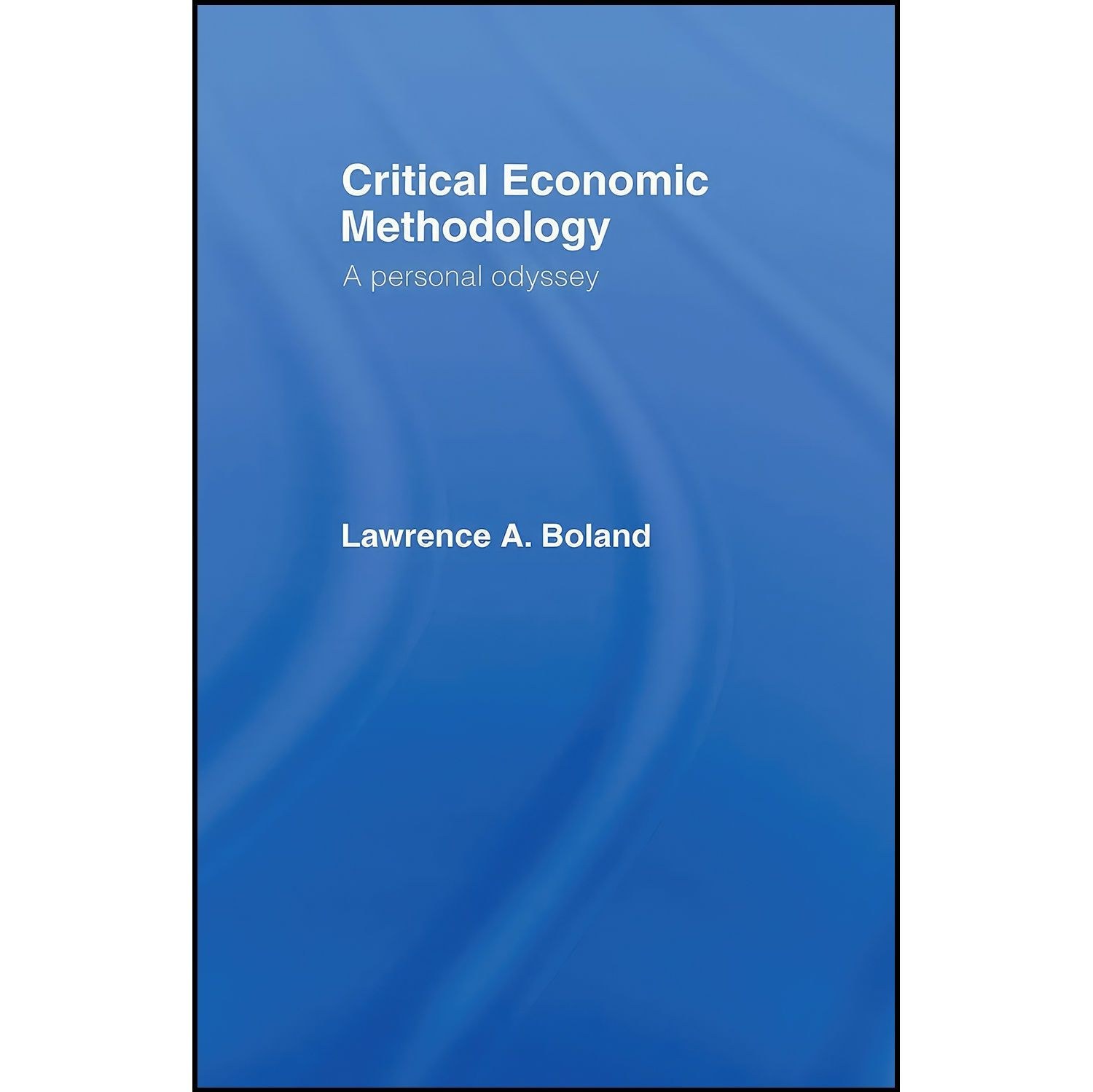 کتاب زبان اصلی Critical Economic Methodology اثر Lawrence A Boland