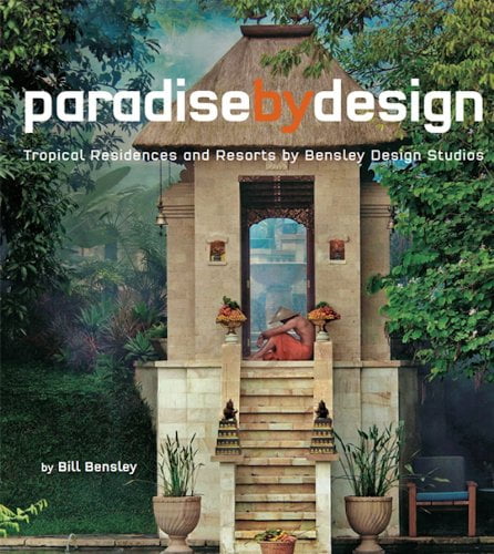  دانلود کتاب Paradise By Design - Tropical Residences And Resorts By Bensley Design Studios, 2015 - دانلود کتاب های دانشگاهی