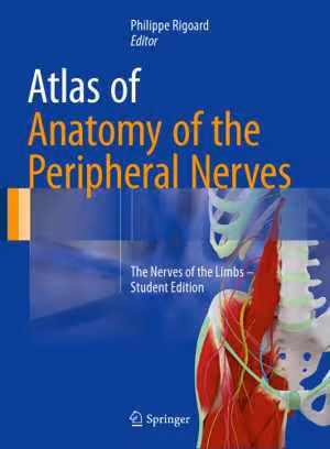 [PDF] دانلود کتاب Atlas Of Anatomy Of The Peripheral Nerves - The Nerves Of The Limbs – Student Edition, 2017