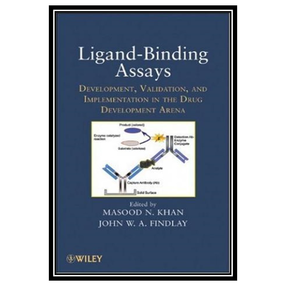 کتاب Ligand-Binding Assays: Development, Validation, and Implementation in the Drug Development Arena اثر Masood N Khan and John W Findlay انتشارات مؤلفین طلایی