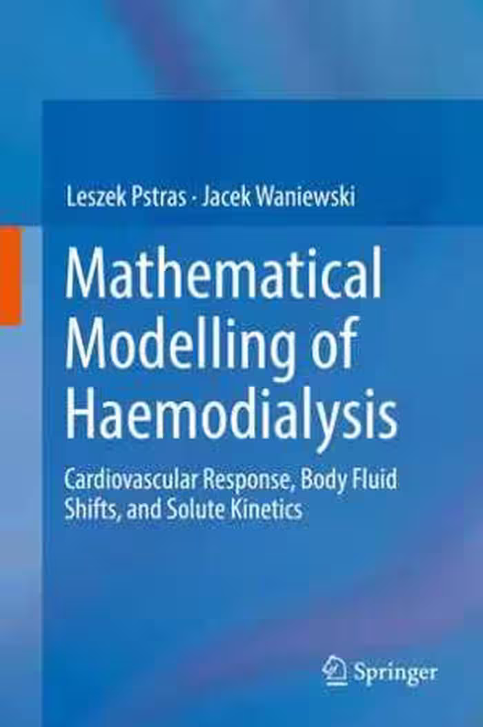 [PDF] دانلود کتاب Mathematical Modelling Of Haemodialysis - Cardiovascular Response, Body Fluid Shifts, And Solute Kinetics, 2019