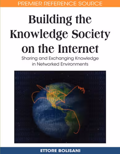 خرید و دانلود نسخه کامل کتاب Building the Knowledge Society on the Internet: Sharing and Exchanging Knowledge in Networked Environments (Premier Reference Source)