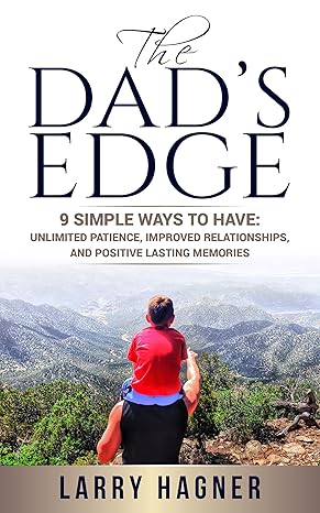 خرید و دانلود نسخه کامل کتاب The Dad's Edge: 9 Simple Ways to Have: Unlimited Patience, Improved Relationships, and Positive Lasting Memories - Pdf