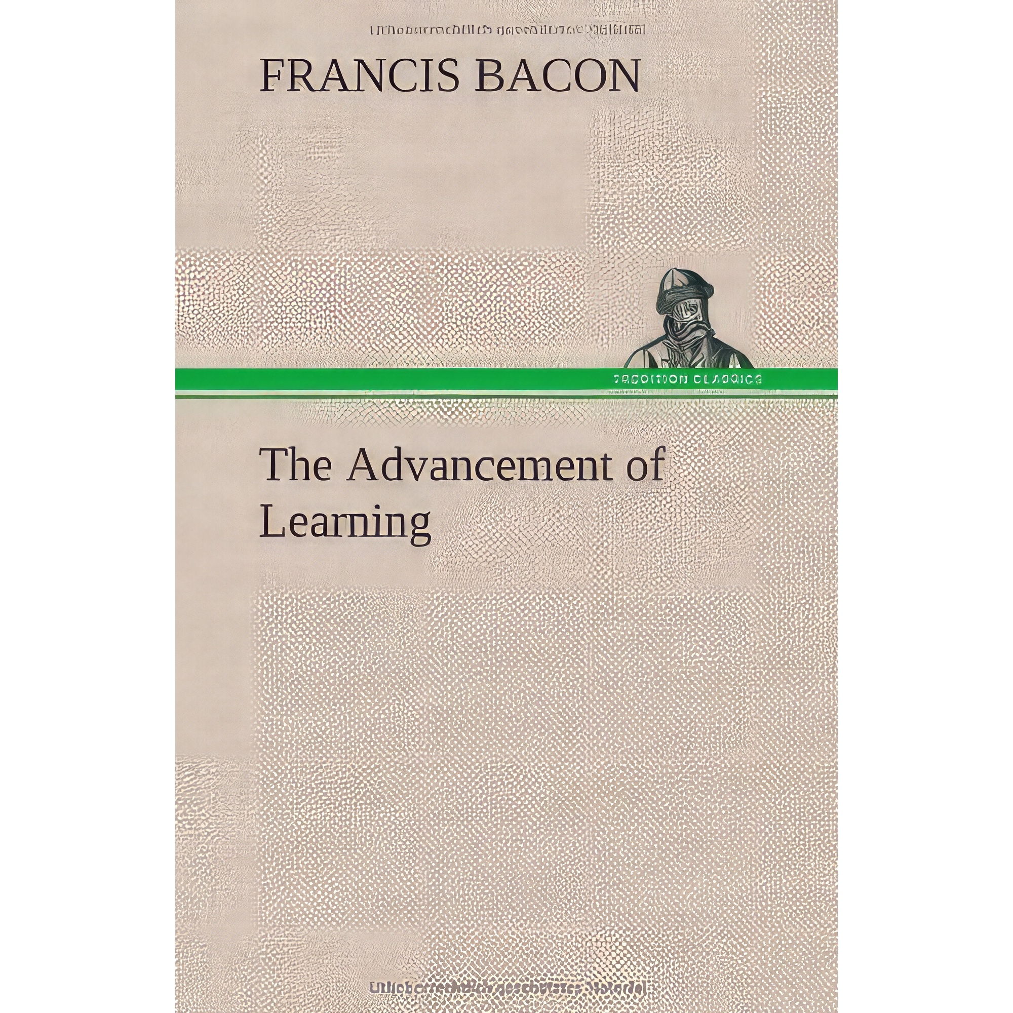 کتاب The Advancement of Learning اثر Francis Bacon and Jerry Weinberger انتشارات TREDITION CLASSICS