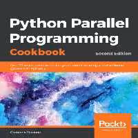 خرید و دانلود نسخه کامل کتاب Python Parallel Programming Cookbook: Over 70 recipes to solve challenges in multithreading and distributed system with Python 3