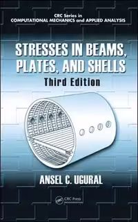 󾕇 Ugural A. C., Stresses in Beams, Plates, and Shells, 3rd ed, 2009 - دانلود کتاب های دانشگاهی