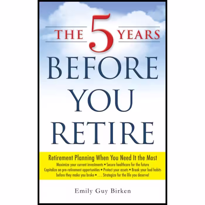 کتاب The 5 Years Before You Retire اثر Emily Guy Birken انتشارات تازه ها