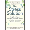 کتاب The Stress Solution اثر Arthur P. Ciaramicoli انتشارات New World Library