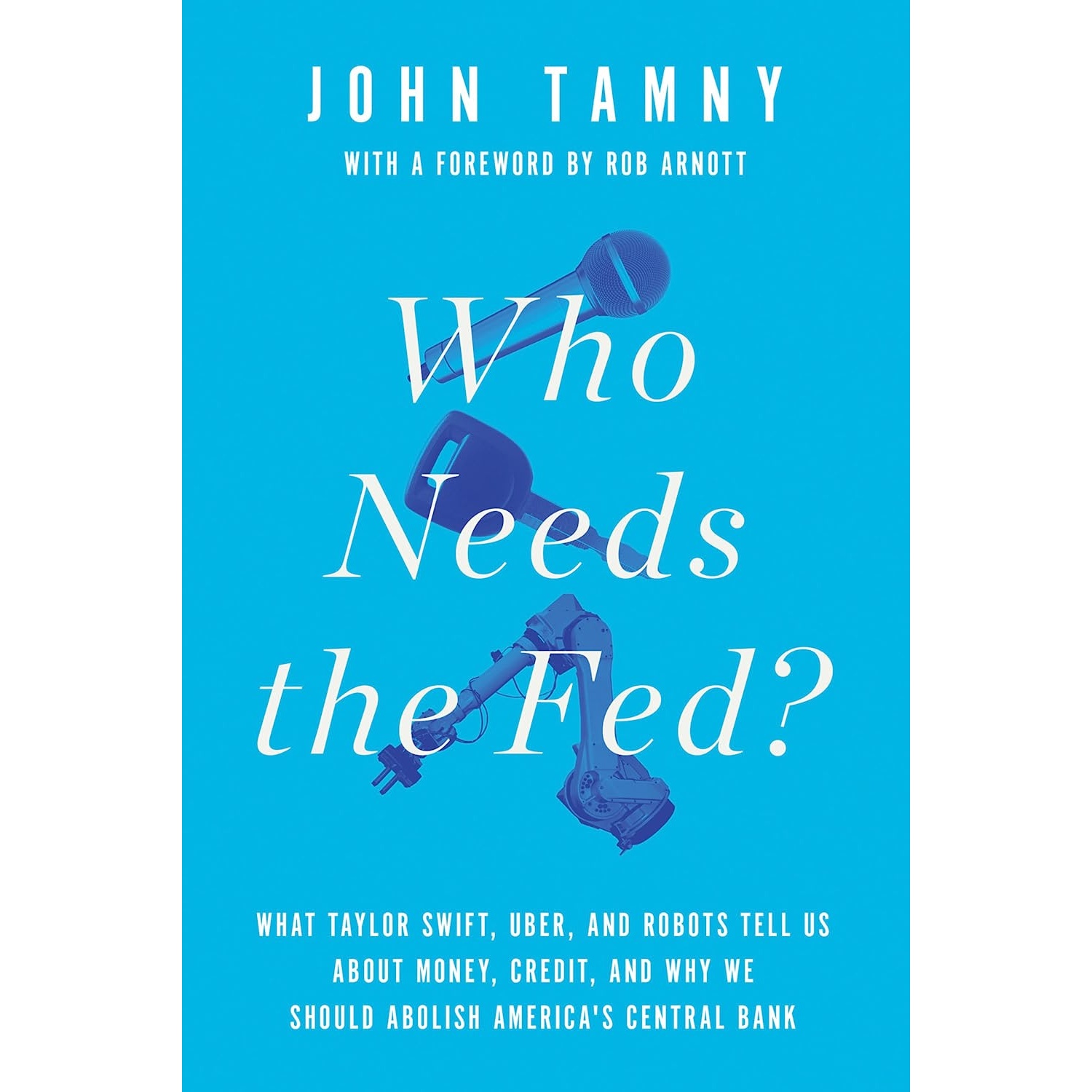 کتاب Who Needs the Fed? اثر John Tamny انتشارات Encounter Books