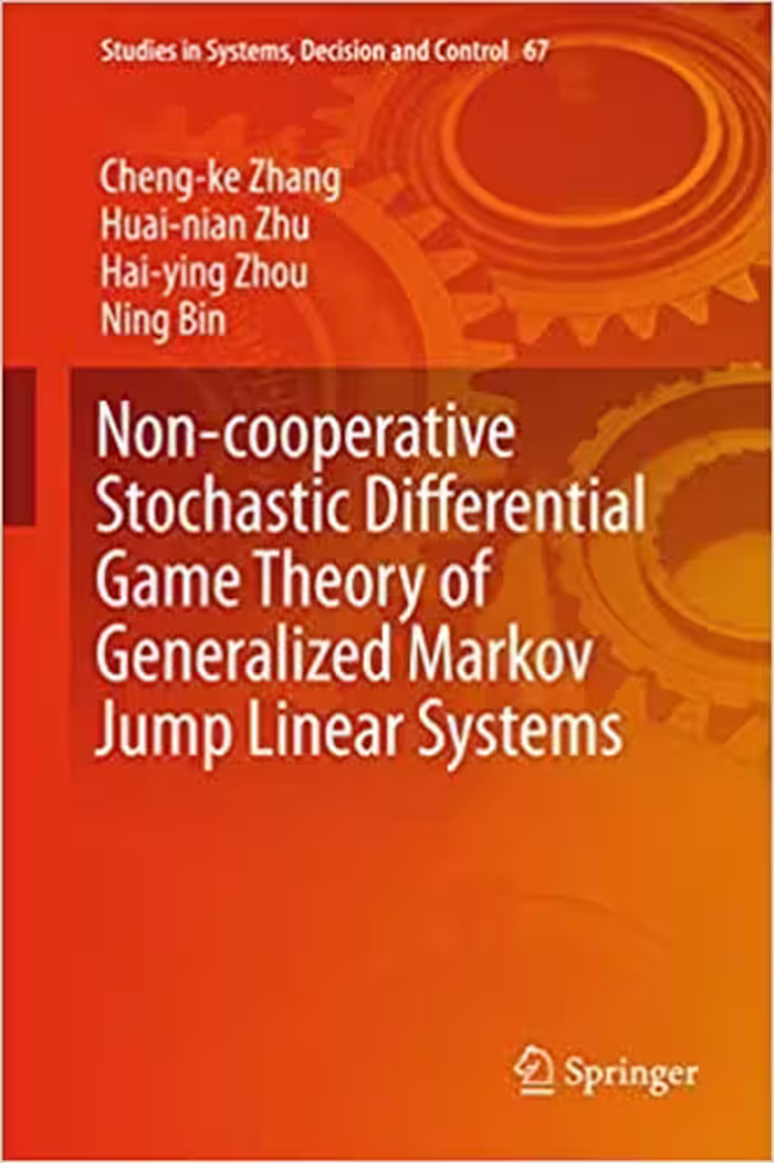 󾕇 دانلود کتاب Non-Cooperative Stochastic Differential Game Theory Of Generalized Markov Jump Linear Systems, 2017 - دانلود کتاب های دانشگاهی