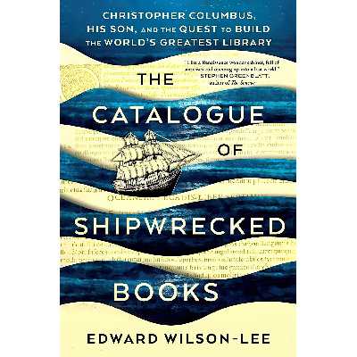 کتاب The Catalogue of Shipwrecked Books اثر Edward Wilson-Lee انتشارات Scribner