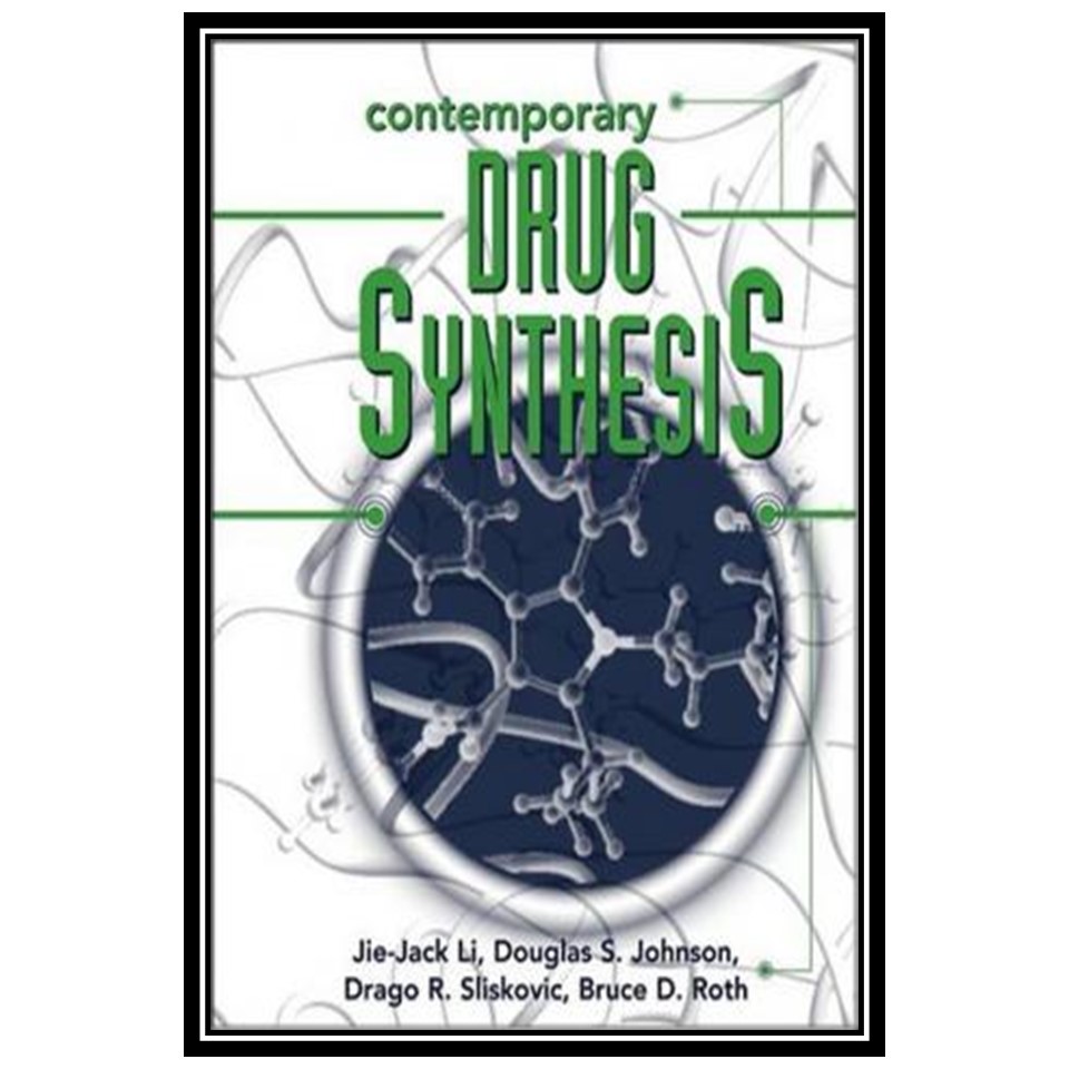 کتاب Contemporary Drug Synthesis اثر جمعی از نویسندگان انتشارات مؤلفین طلایی