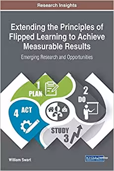 خرید و دانلود نسخه کامل کتاب Extending the Principles of Flipped Learning to Achieve Measurable Results: Emerging Research and Opportunities  - PDF