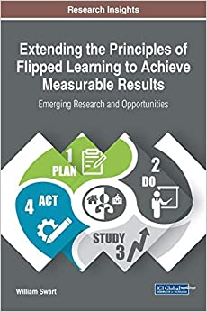 خرید و دانلود نسخه کامل کتاب Extending the Principles of Flipped Learning to Achieve Measurable Results: Emerging Research and Opportunities - PDF