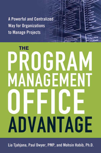 خرید و دانلود نسخه کامل کتاب The Program Management Office Advantage: A Powerful and Centralized Way for Organizations to Manage Projects