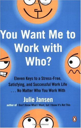 خرید و دانلود نسخه کامل کتاب You Want Me to Work with Who?: Eleven Keys to a Stress-Free, Satisfying, and Successful Work Life No Matter Who You Work With - PDF