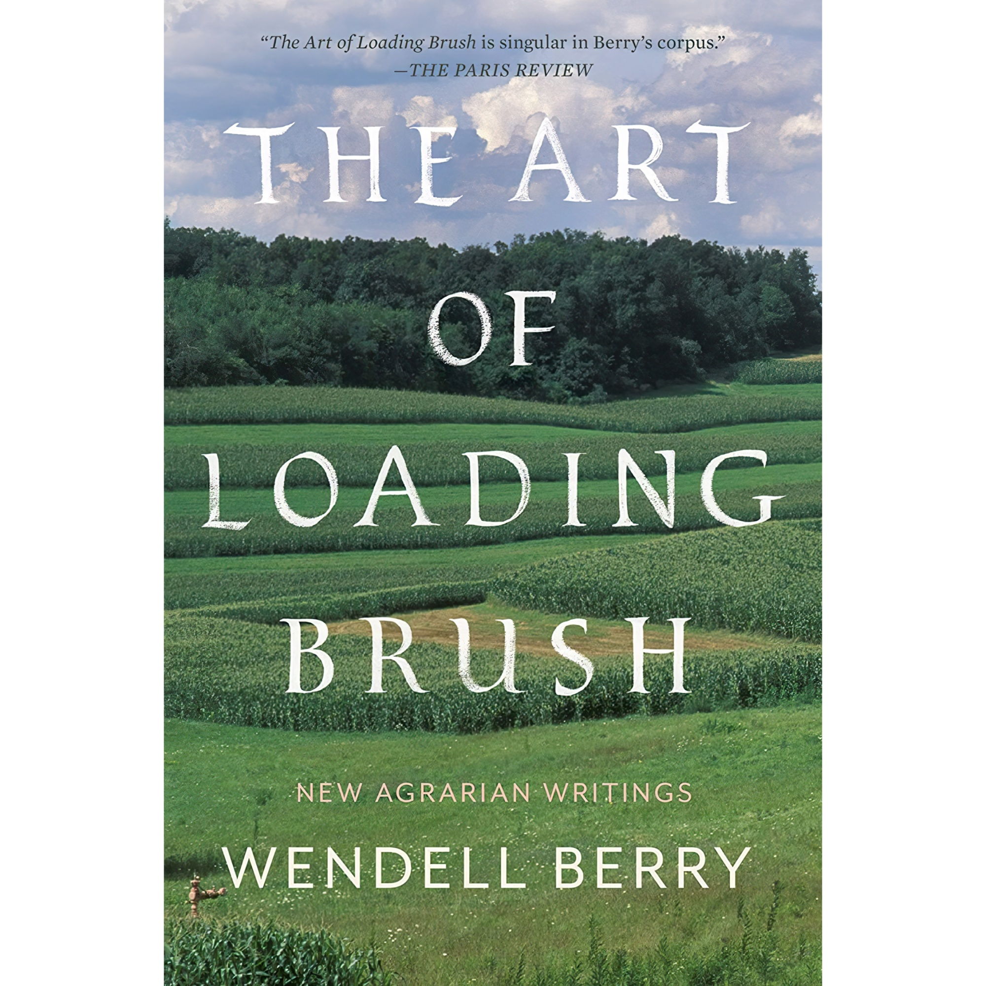 کتاب The Art of Loading Brush اثر Wendell Berry انتشارات Counterpoint