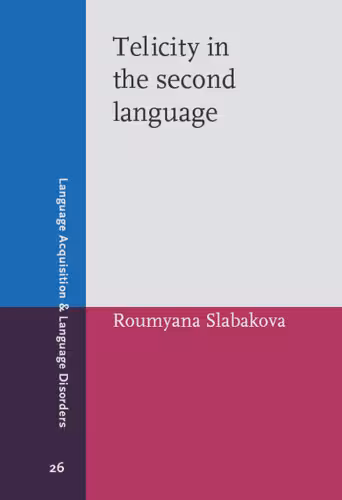 خرید و دانلود نسخه کامل کتاب Telicity in the Second Language (Language Acquisition and Language Disorders)