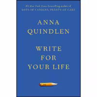 کتاب زبان اصلی Write for Your Life اثر Anna Quindlen انتشارات Random House