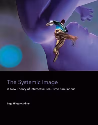 خرید و دانلود نسخه کامل کتاب The Systemic Image: A New Theory of Interactive Real-Time Simulations