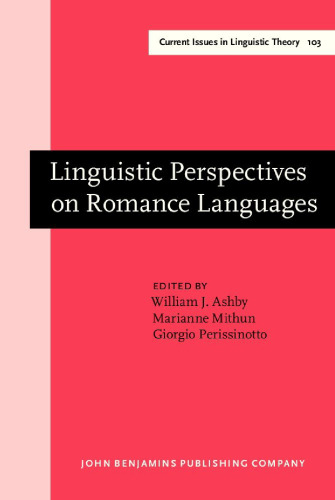 خرید و دانلود نسخه کامل کتاب Linguistic Perspectives on Romance Languages: Selected Papers from the XXI Linguistic Symposium on Romance Languages, Santa Barbara, February 21-24, 1991