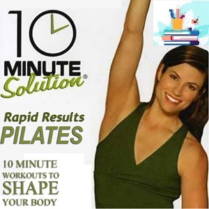 TEN Minute Solution Rapid Results Pilates at 8€ - کتاب پزشکی بهار