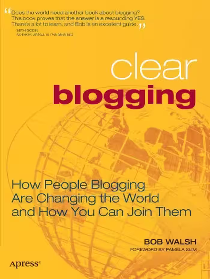 خرید و دانلود نسخه کامل کتاب Clear Blogging: How People Blogging Are Changing the World and How You Can Join Them - PDF