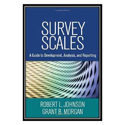 کتاب Survey Scales: A Guide to Development, Analysis, and Reporting اثر Robert L. Johnson PhD, Grant B. Morgan PhD انتشارات مؤلفین طلایی