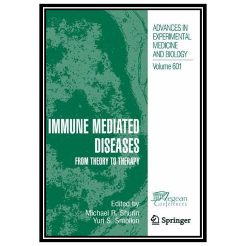 کتاب Immune-Mediated Diseases: From Theory to Therapy اثر جمعی از نویسندگان انتشارات مؤلفین طلایی