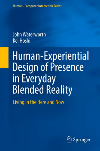 خرید و دانلود نسخه کامل کتاب Human-Experiential Design of Presence in Everyday Blended Reality: Living in the Here and Now