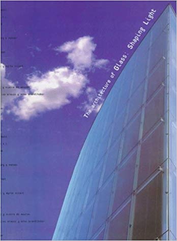 󾕇 دانلود کتاب The Architecture Of Glass - Shaping Light, 1997 - دانلود کتاب های دانشگاهی