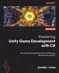 خرید و دانلود نسخه کامل کتاب Mastering Unity Game Development with C#: Harness the full potential of Unity 2022 game development using C#