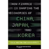 کتاب How Finance Is Shaping the Economies of China, Japan, and Korea  اثر Hugh Patrick انتشارات Columbia Business School Publishing