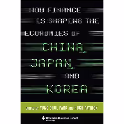 کتاب How Finance Is Shaping the Economies of China, Japan, and Korea  اثر Hugh Patrick انتشارات Columbia Business School Publishing