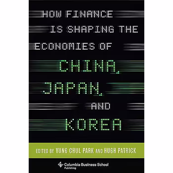 کتاب How Finance Is Shaping the Economies of China, Japan, and Korea  اثر Hugh Patrick انتشارات Columbia Business School Publishing
