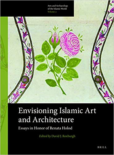  دانلود کتاب Envisioning Islamic Art And Architecture - Essays In Honor Of Renata Holod, 2014 - دانلود کتاب های دانشگاهی