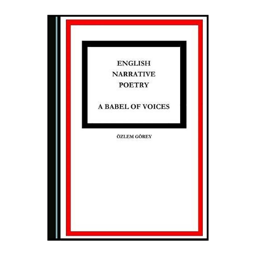 کتاب English Narrative Poetry : A Babel of Voices اثر OEzlem Goerey انتشارات Cambridge Scholars Publishing