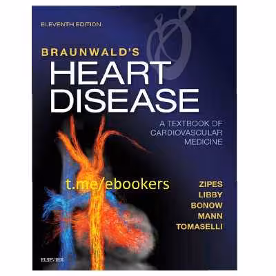 کتاب Braunwalds Heart Disease_ A Textbook of Cardiovascular Medicine- 2018 11TH ED اثر Douglas Zipes انتشارات Elsevier