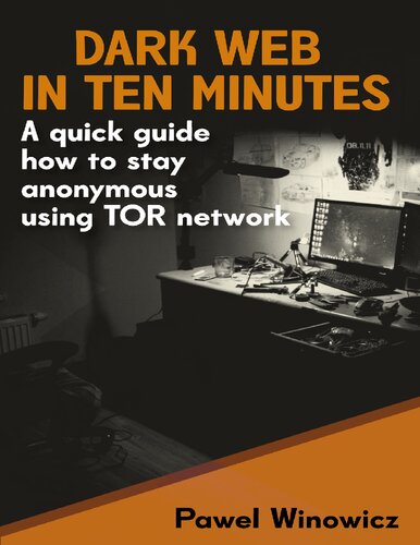 خرید و دانلود نسخه کامل کتاب Dark Web in ten minutes: A quick guide how to stay anonymous using TOR network